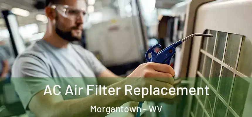  AC Air Filter Replacement Morgantown - WV