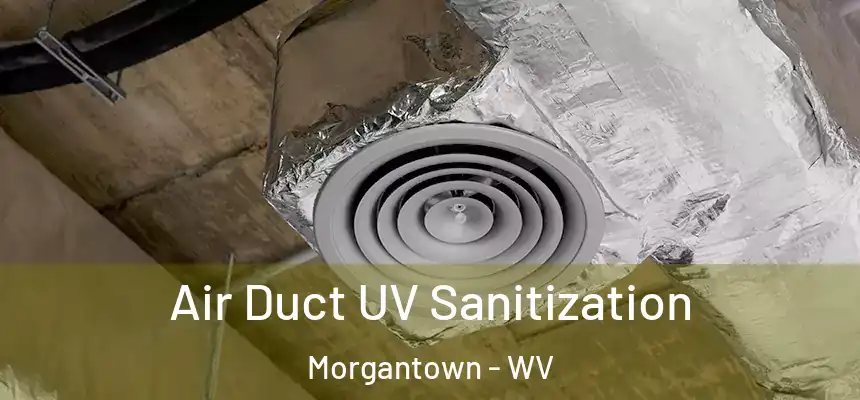  Air Duct UV Sanitization Morgantown - WV