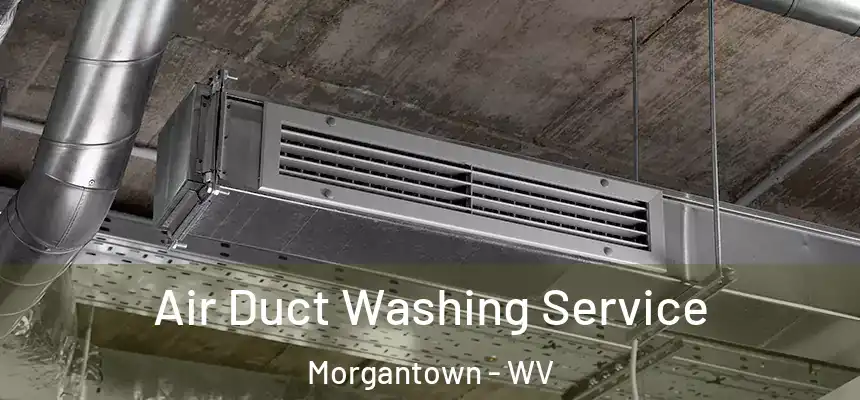 Air Duct Washing Service Morgantown - WV