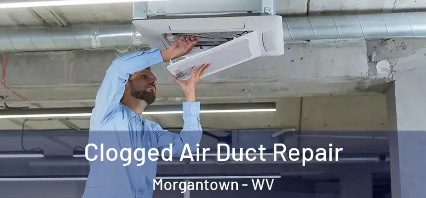  Clogged Air Duct Repair Morgantown - WV