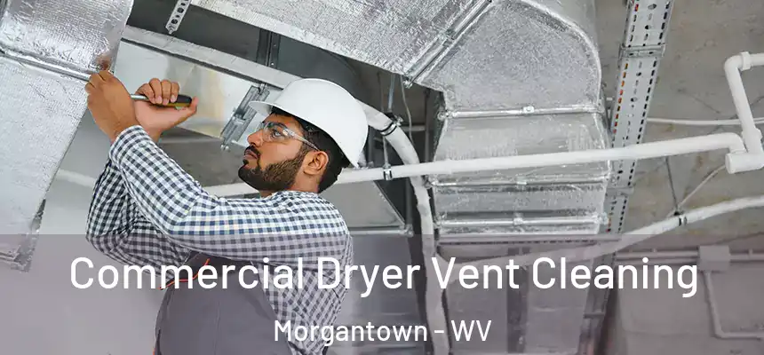  Commercial Dryer Vent Cleaning Morgantown - WV