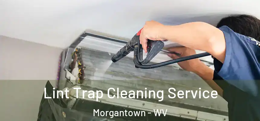  Lint Trap Cleaning Service Morgantown - WV
