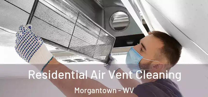  Residential Air Vent Cleaning Morgantown - WV